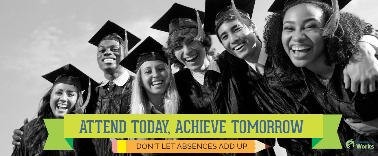 Attend Today, Achieve Tomorrow Attend Today, Achieve Tomorrow
